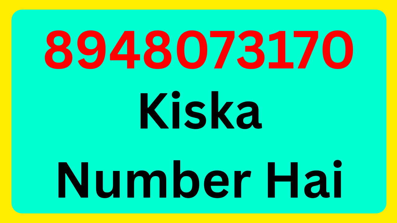 8948073170 Kiska Number Hai